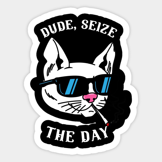 Dude, Seize The Day Sticker by Joco Studio